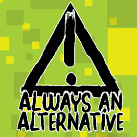 Always an Alternative